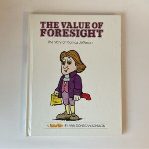The Value of Foresight: The Story of Thomas Jefferson ValueTales Hardcover 1979